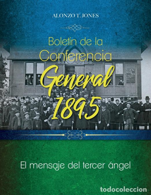 Libri: Bolet&iacute;n de la Conferencia General 1895 - El mensaje del tercer &aacute;ngel - Alonzo Jones