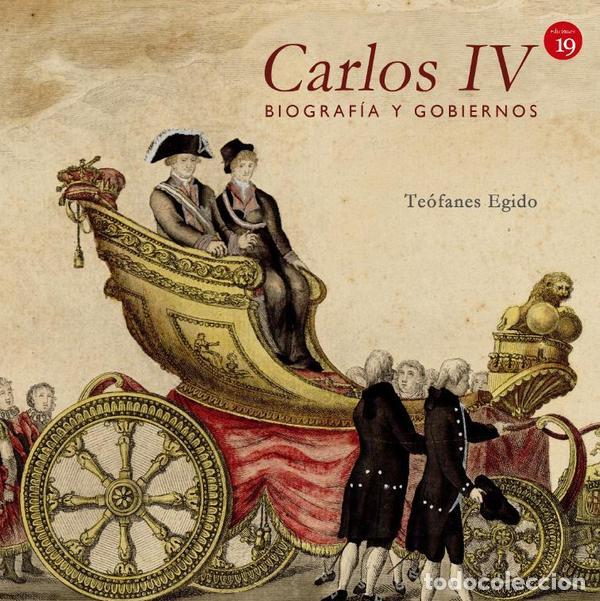 books: Carlos IV. Biograf&iacute;a y gobiernos - Te&oacute;fanes EGIDO,