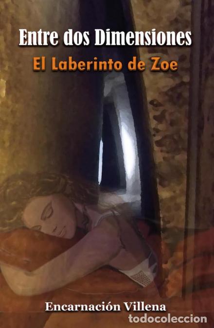 Libros: Entre dos Dimensiones. El laberinto de Zoe - El laberinto de Zoe - Encarnaci&oacute;n Villena