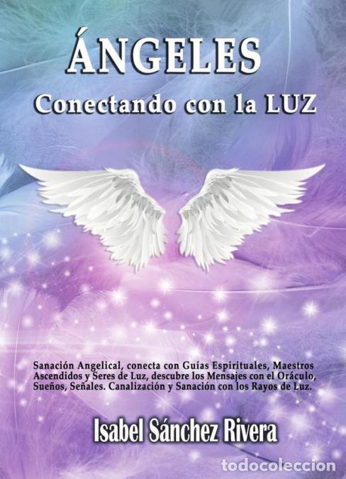 B&uuml;cher: &Aacute;ngeles. Conectando con La Luz - Sanaci&oacute;n angelical, conecta con Gu&iacute;as espirituales, Maestros Ascend