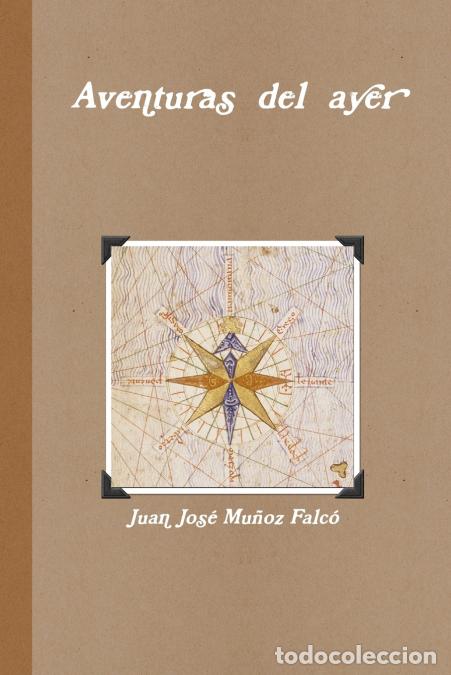Libri: Aventuras del ayer - Juan Jos&eacute; Mu&ntilde;oz Falc&oacute;