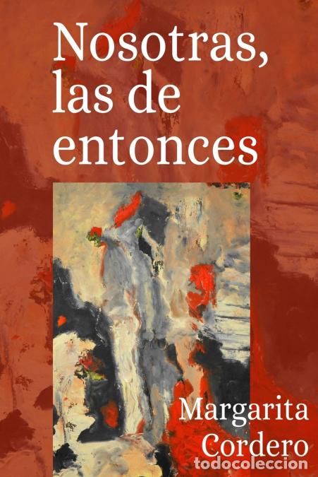 Livres: Nosotras, las de entonces - Margarita Cordero