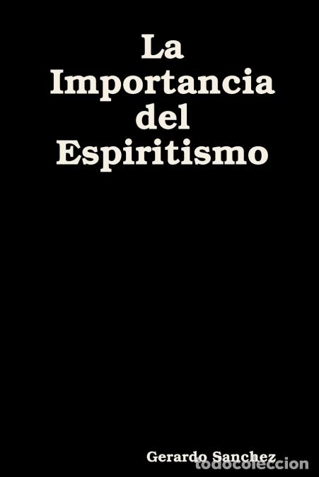 Libros: La Importancia del Espiritismo - Gerardo S&aacute;nchez - Foto 1