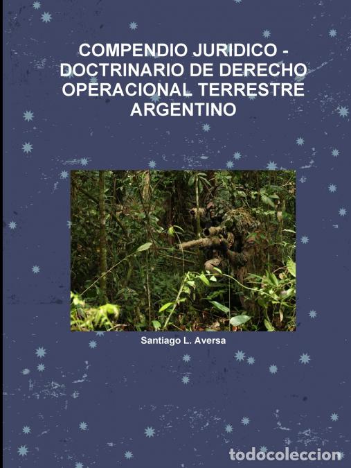 books: COMPENDIO JURIDICO -DOCTRINARIO DE DERECHO OPERACIONAL TERRESTRE ARGENTINO - Santiago LAversa,Santia