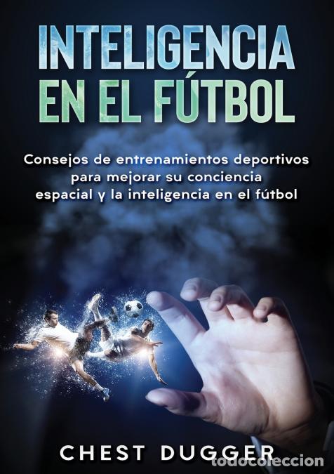 Libros: Inteligencia en el f&uacute;tbol - Consejos de entrenamientos deportivos para mejorar su conciencia espacia