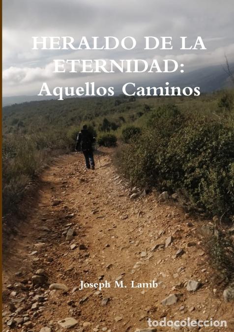 Libri: HERALDO DE LA ETERNIDAD - Aquellos Caminos - Joseph MLamb,Joseph M. Lamb