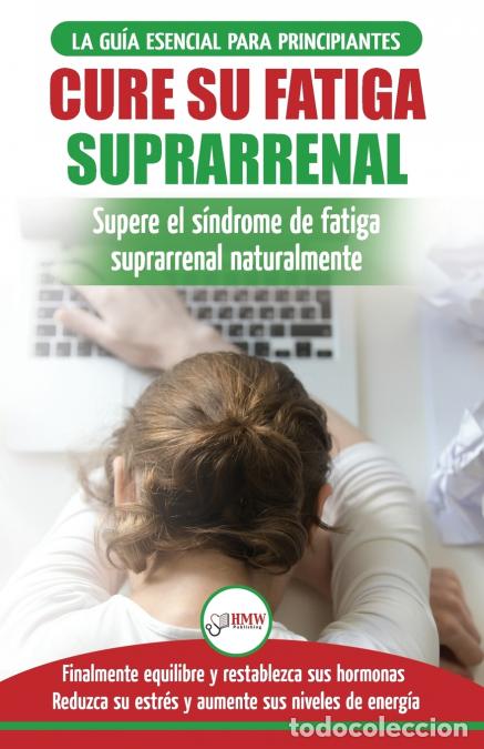 books: Cure su fatiga suprarrenal - Gu&iacute;a del s&iacute;ndrome de fatiga cr&oacute;nica para principiantes - Restablecer na