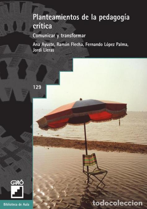 B&uuml;cher: Planteamientos de la pedagog&iacute;a cr&iacute;tica - Comunicar y transformar - Ram&oacute;n Flecha Garc&iacute;a,Ana Ayuste Go
