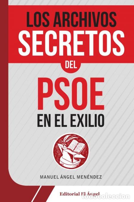 Libros: Los archivos secretos del PSOE en el exilio - Manuel &Aacute;ngel Men&eacute;ndez