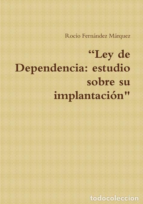 B&uuml;cher: Ley de Dependencia - estudio sobre su implantaci&oacute;n - Roc&iacute;o Fern&aacute;ndez M&aacute;rquez