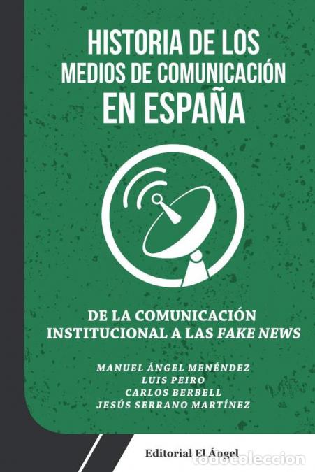 Libri: De la Comunicaci&oacute;n Institucional a las Fake News - Historia de los Medios de Comunicaci&oacute;n en Espa&ntilde;a