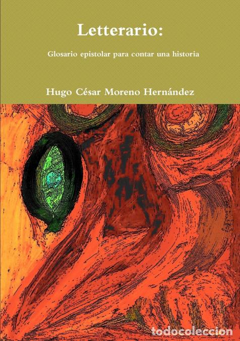 Libri: Letterario - Glosario epistolar para contar una historia - Hugo C&eacute;sar Moreno Hern&aacute;ndez