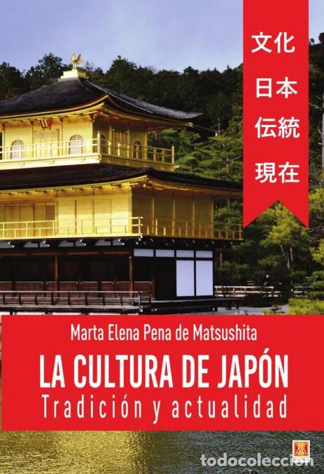 Libros: La cultura de jap&oacute;n - Tradici&oacute;n y actualidad - Marta Elena Pena de Matsushita