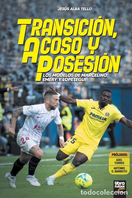 Livres: Transici&oacute;n, acoso y posesi&oacute;n - Los modelos de Marcelino, Emery y Lopetegui - LIBROFUTBOL.com,Jes&uacute;s A