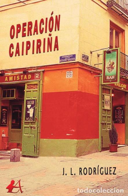 Libros: Operaci&oacute;n Caipiri&ntilde;a - J.L Rodr&iacute;guez - Foto 1