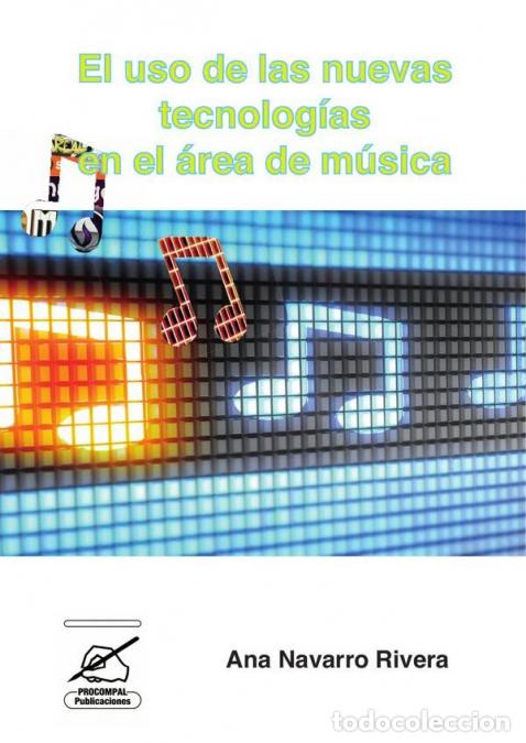 Livres: El uso de las nuevas tecnolog&iacute;as en el &aacute;rea de m&uacute;sica - Ana Navarro Rivera