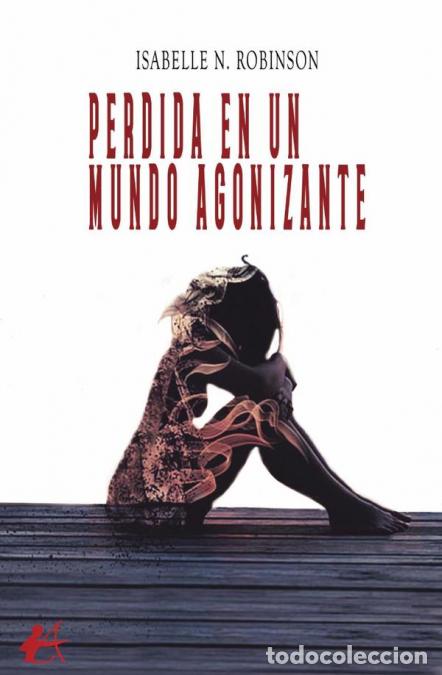 Livres: Perdida en un mundo agonizante - Isabelle N. Robinson,Isabelle N. Robinson