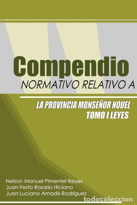 Libri: Compendio Normativo Relativo a la Provincia Monse&ntilde;or Nouel - Nelson MPimentel Reyes,Nelson M. Piment
