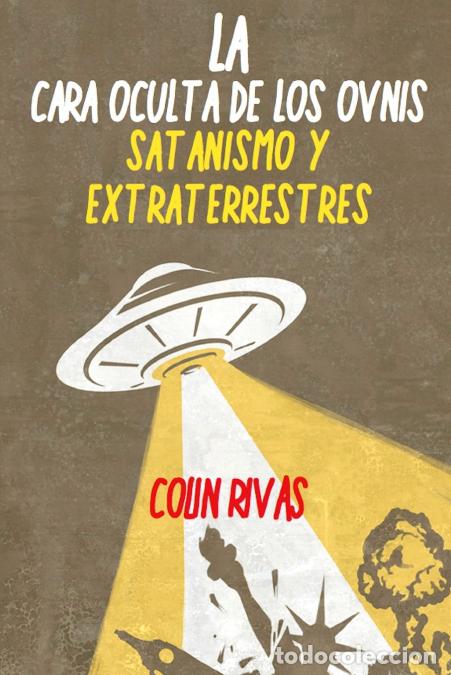 books: LA CARA OCULTA DE LOS OVNIS - SATANISMO Y EXTRATERRESTRES - Jordan Maxwell,COLIN RIVAS,Anthony Hilde