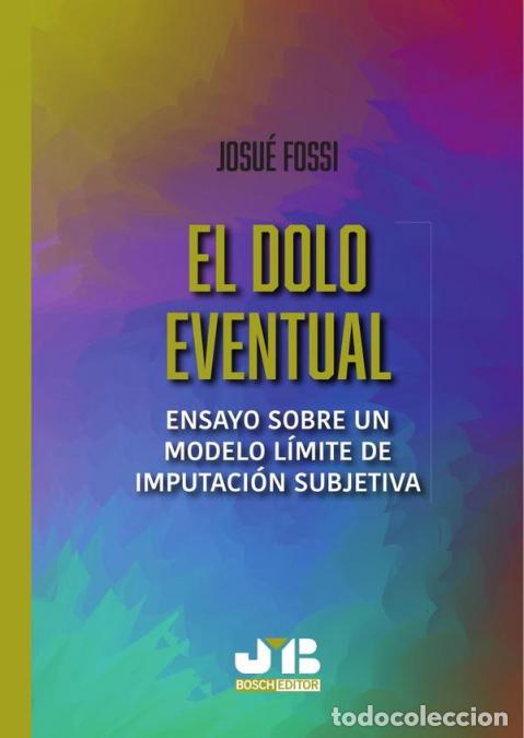 Livres: El dolo eventual - Ensayo sobre un modelo l&iacute;mite de imputaci&oacute;n subjetiva - Josu&eacute; Fossi