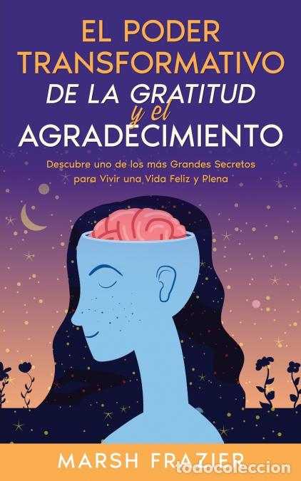Livres: El Poder Transformativo de la Gratitud y el Agradecimiento - Descubre uno de los m&aacute;s Grandes Secreto