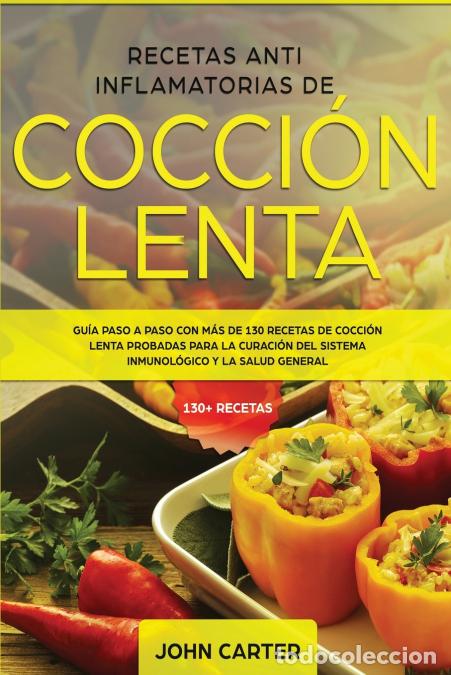 Livres: Recetas Anti Inflamatorias de Cocci&oacute;n Lenta - Gu&iacute;a paso a paso con m&aacute;s de 130 recetas de cocci&oacute;n len