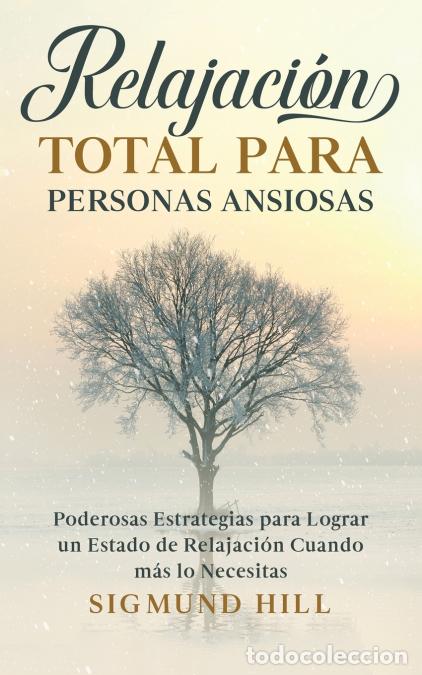 Libri: Relajaci&oacute;n Total para Personas Ansiosas - Poderosas Estrategias para Lograr un Estado de Relajaci&oacute;n