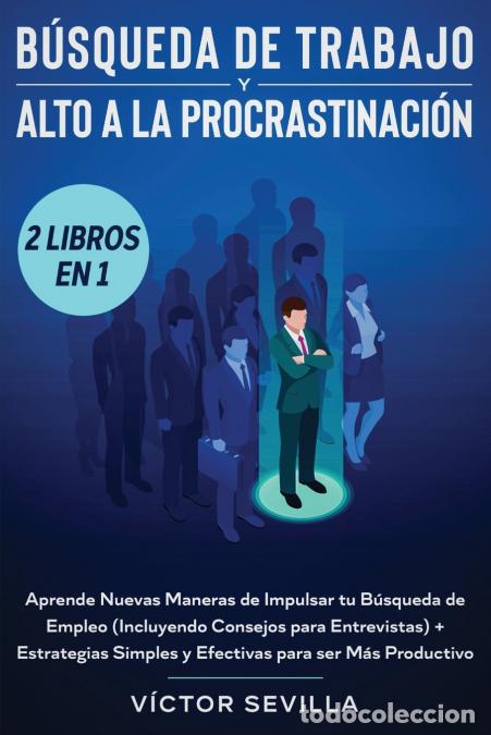 B&uuml;cher: B&uacute;squeda de trabajo y alto a la procrastinaci&oacute;n 2 libros en 1 - Aprende nuevas maneras de impulsar t