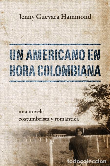 Libri: Un Americano En Hora Colombiana - Una Novela Costumbrista y Romantica - Jenny Guevara Hammond