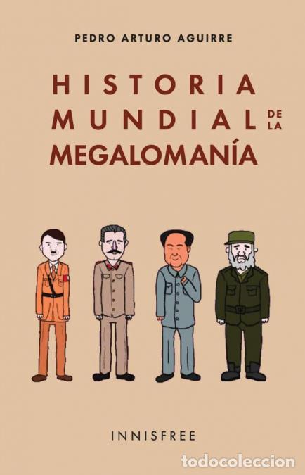 B&uuml;cher: Historia mundial de la megaloman&iacute;a - PEDRO ARTURO AGUIRRE