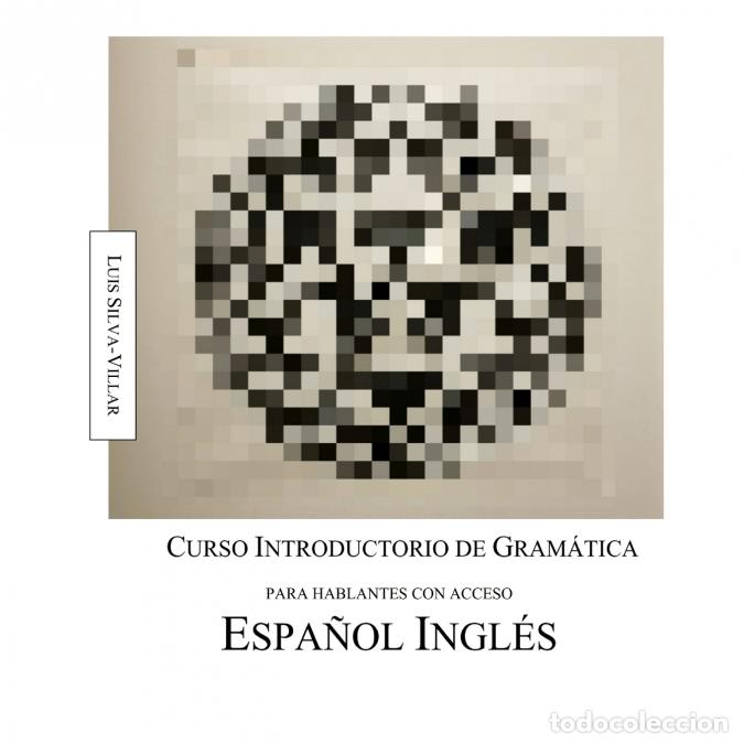 Livros: Curso introductorio de gram&aacute;tica para hablantes con acceso espa&ntilde;ol ingl&eacute;s - Luis Silva-Villar