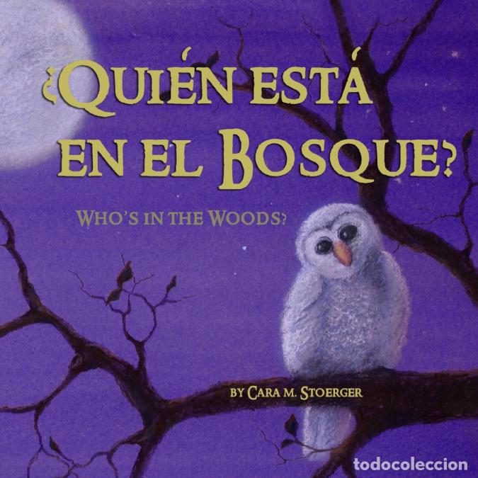Libri: Qui&eacute;n est&aacute; en el Bosque?/Who?s in the Woods? (Bilingual Spanish and English) - Cara MStoerger,Cara M