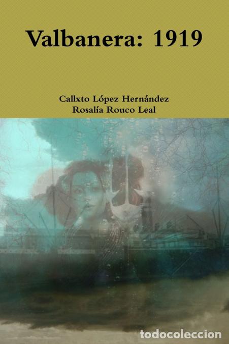 Livres: Valbanera - 1919 - CALIXTO L&Oacute;PEZ HERN&Aacute;NDEZ,ROSAL&Iacute;A ROUCO LEAL