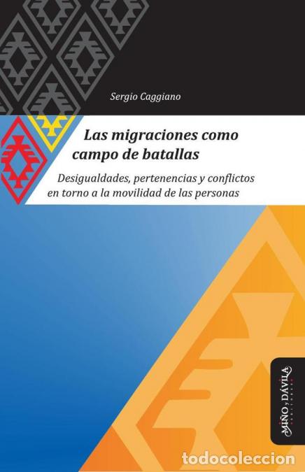 Livres: Las migraciones como campo de batallas - Desigualdades, pertenencias y conflictos en torno a la movi