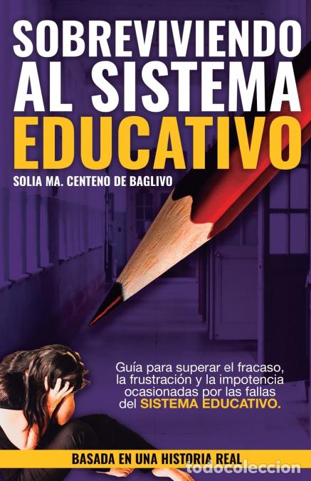 Livres: Sobreviviendo al Sistema Educativo - Solia Maria Centeno de Baglivo,Marcelo Rodriguez Abdala,Yheison