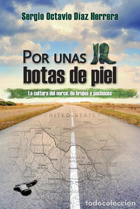 Livros: Por unas botas de piel - La cultura del narco, de brujos y pachucos - Sergio Octavio D&iacute;az Herrera