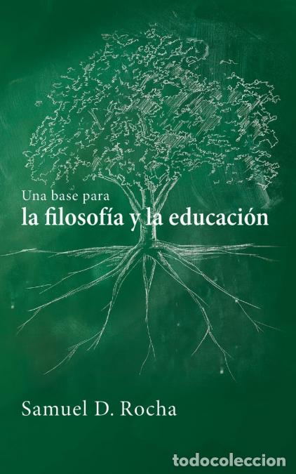 B&uuml;cher: Una base para la filosof&iacute;a y la educaci&oacute;n / A Primer for Philosophy and Education - Samuel DRocha,Fe