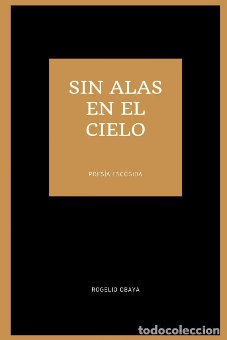 Libri: sin alas en el cielo (poes&iacute;a escogida) - Rogelio Obaya