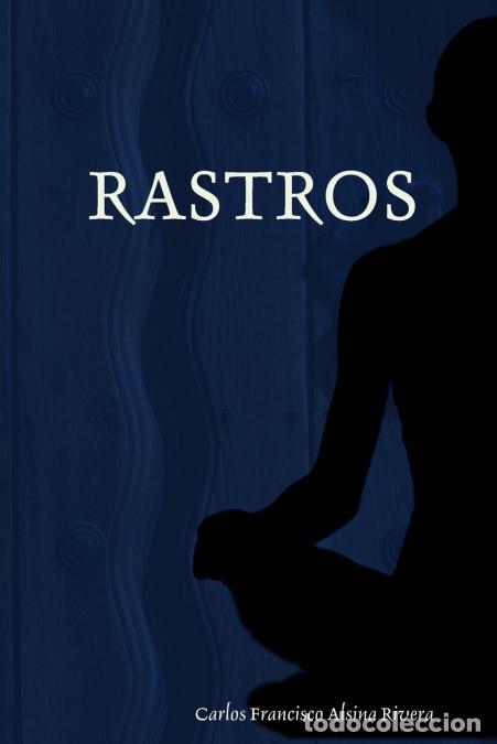 Libri: RASTROS - Carlos Francisco Alsina Rivera
