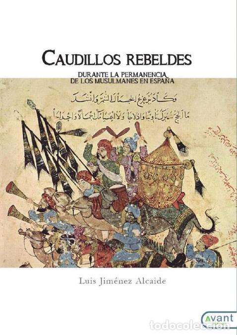 Libri: Caudillos rebeldes - Durante la permanencia de los musulmanes en Espa&ntilde;a - Luis JIm&eacute;nez