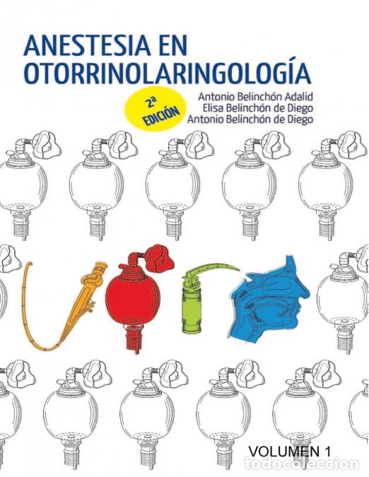 Libri: Anestesia en Otorrinolaringolog&iacute;a. Volumen 1 - Antonio Belinchon de Diego,Elisa Belinch&oacute;n de Diego,A