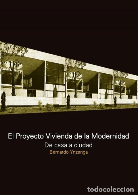 B&uuml;cher: El proyecto vivienda de la modernidad - De casa a ciudad - Bernardo Ynsenga