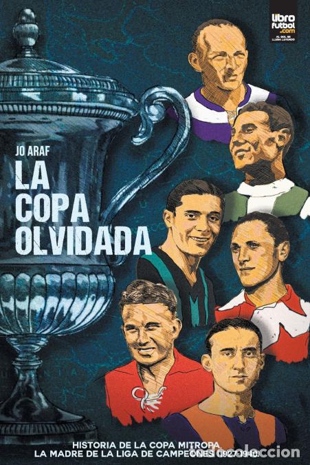 Livros: La copa olvidada - HISTORIA DE LA COPA MITROPA, LA MADRE DE LA LIGA DE CAMPEONES (1927-1940) - LIBRO