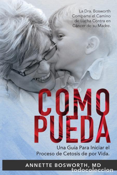 Libros: COMO PUEDA - La Dra. Bosworth Comparte el Camino de Lucha Contra en C&aacute;ncer de su Madre. Una Gu&iacute;a Par