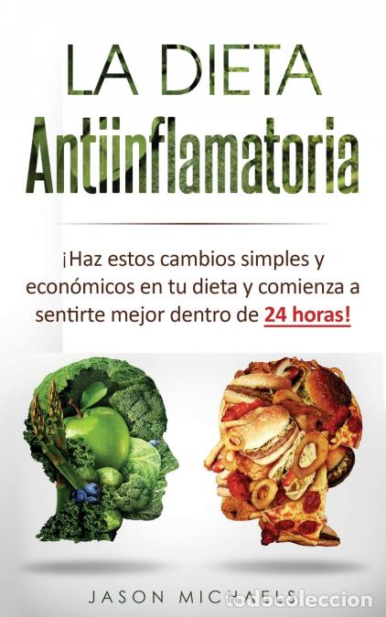 Libri: La Dieta Antiinflamatoria - &iexcl;Haz estos cambios simples y econ&oacute;micos en tu dieta y comienza a sentirt