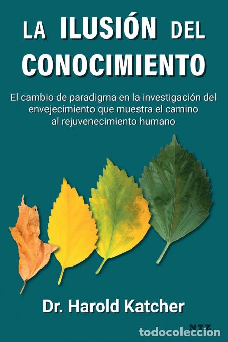 Libros: La ilusi&oacute;n del conocimiento - El cambio de paradigma en la investigaci&oacute;n del envejecimiento que mues