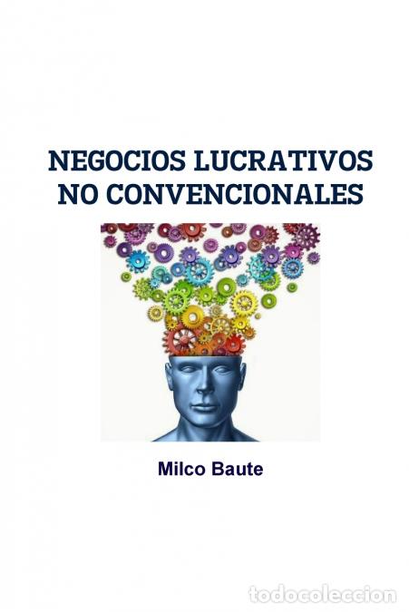 Livres: NEGOCIOS LUCRATIVOS NO CONVENCIONALES - Milco Baute