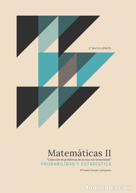 Libros: Matem&aacute;ticas II - Probabilidad y Estad&iacute;stica. Colecci&oacute;n de Problemas de acceso a la Universidad - MAR