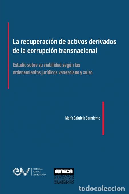 Livros: LA RECUPERACI&Oacute;N DE ACTIVOS DERIVADOS DE LA CORRUPCI&Oacute;N TRANSNACIONAL. Estudio sobre su viabilidad seg