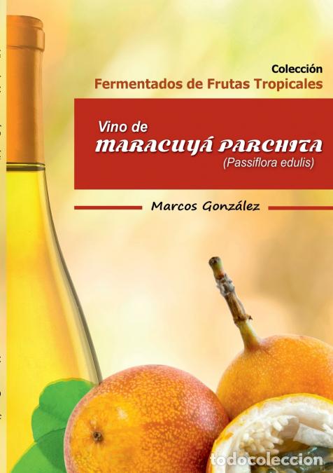 B&uuml;cher: Vino de Maracuy&aacute; Parchita (Passifllora edulis) - Marcos Gonz&aacute;lez